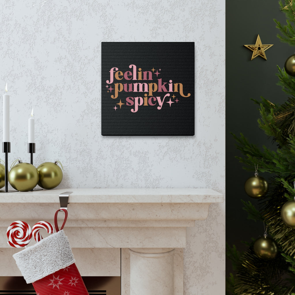 Feelin' Pumpkin Spicey Print Canvas Gallery Wrap