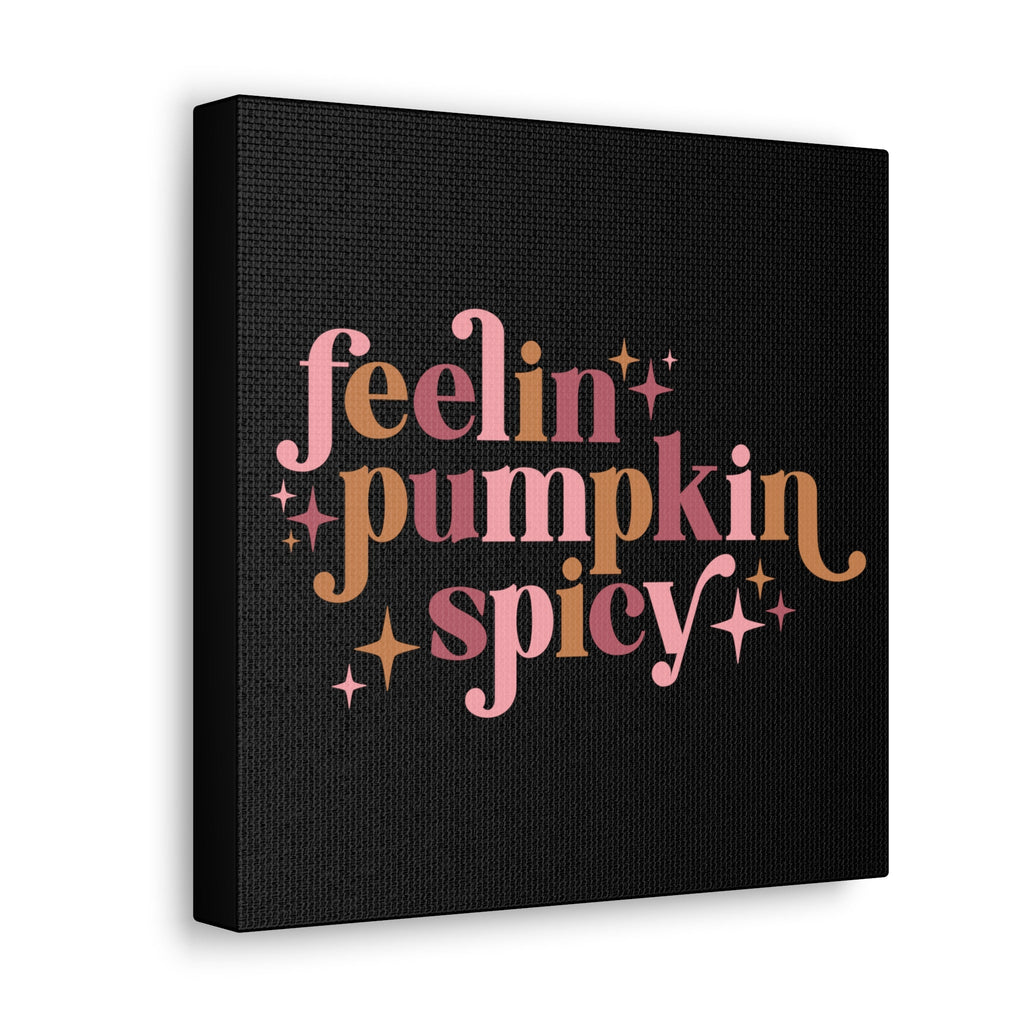 Feelin' Pumpkin Spicey Print Canvas Gallery Wrap