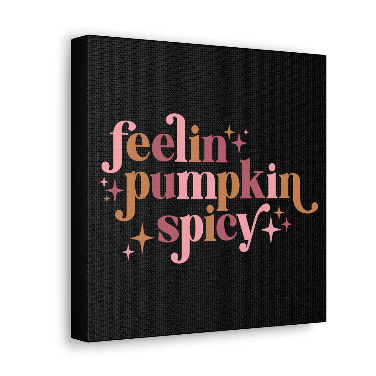 Feelin' Pumpkin Spicey Print Canvas Gallery Wrap