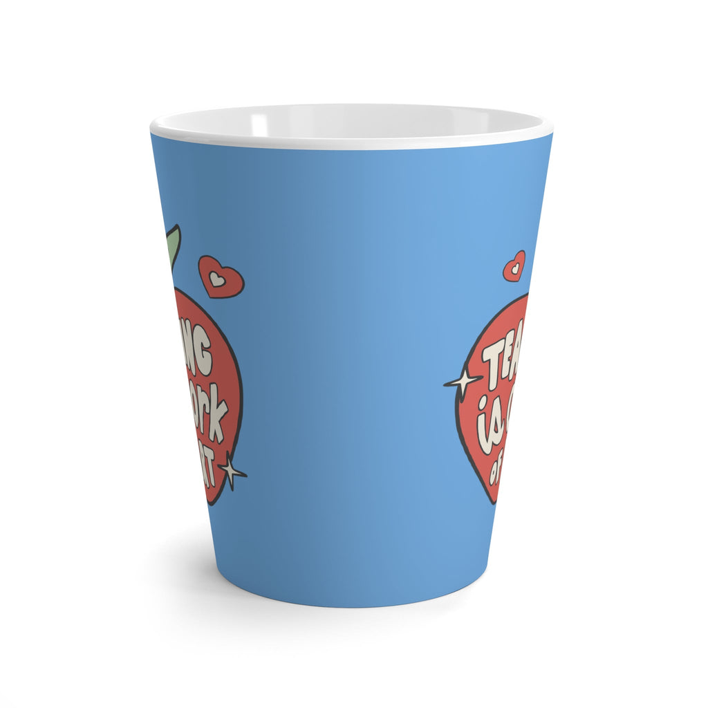 Teaching Is A Work Of Heart Latte Mug