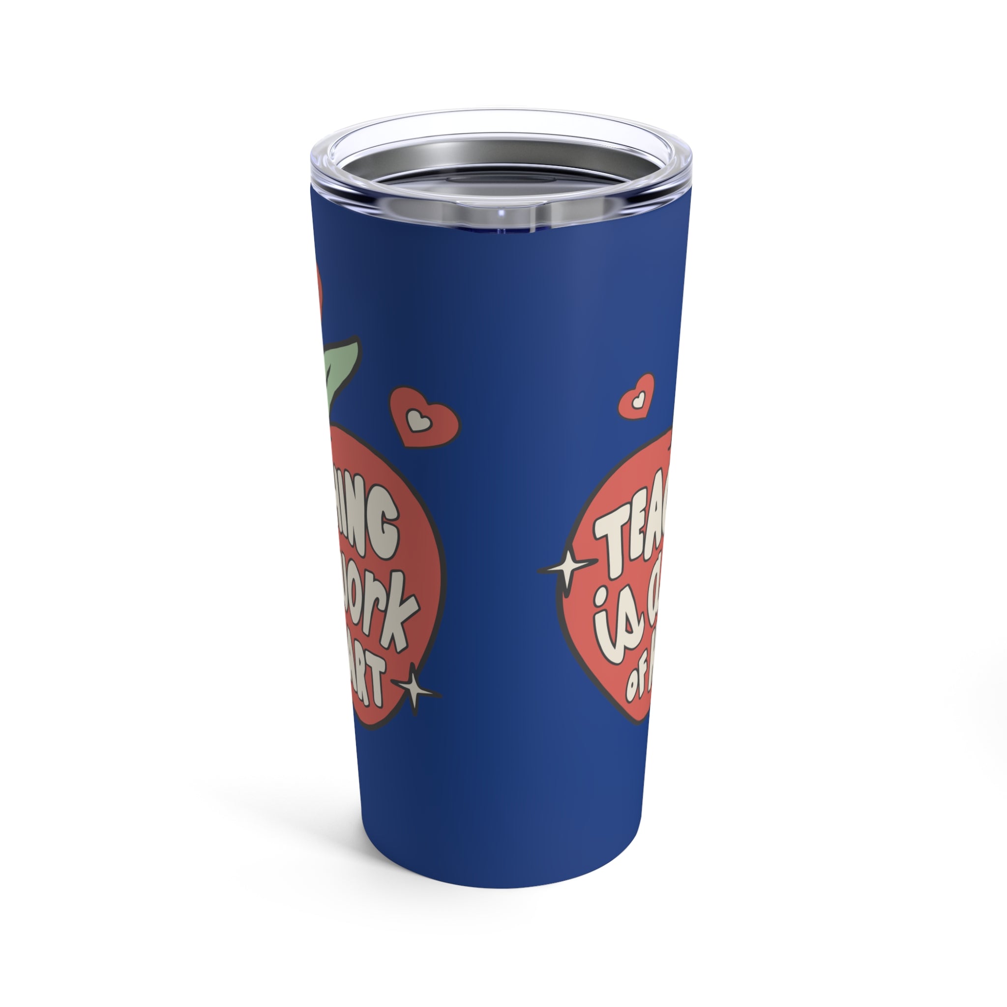 Teaching Is A Work Of Heart Stainless Steel Tumbler 20oz