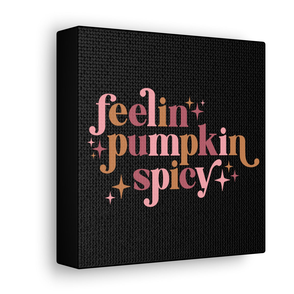 Feelin' Pumpkin Spicey Print Canvas Gallery Wrap
