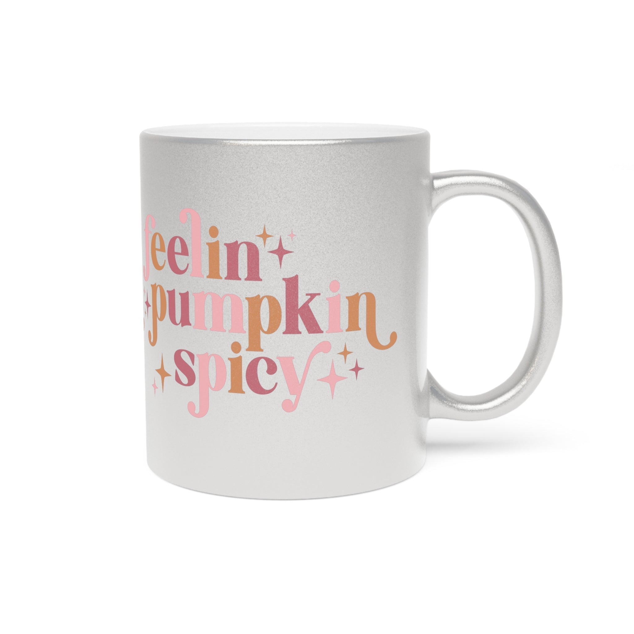 Feelin' Pumpkin Spicy Fall Autumn Silver Metallic Mug