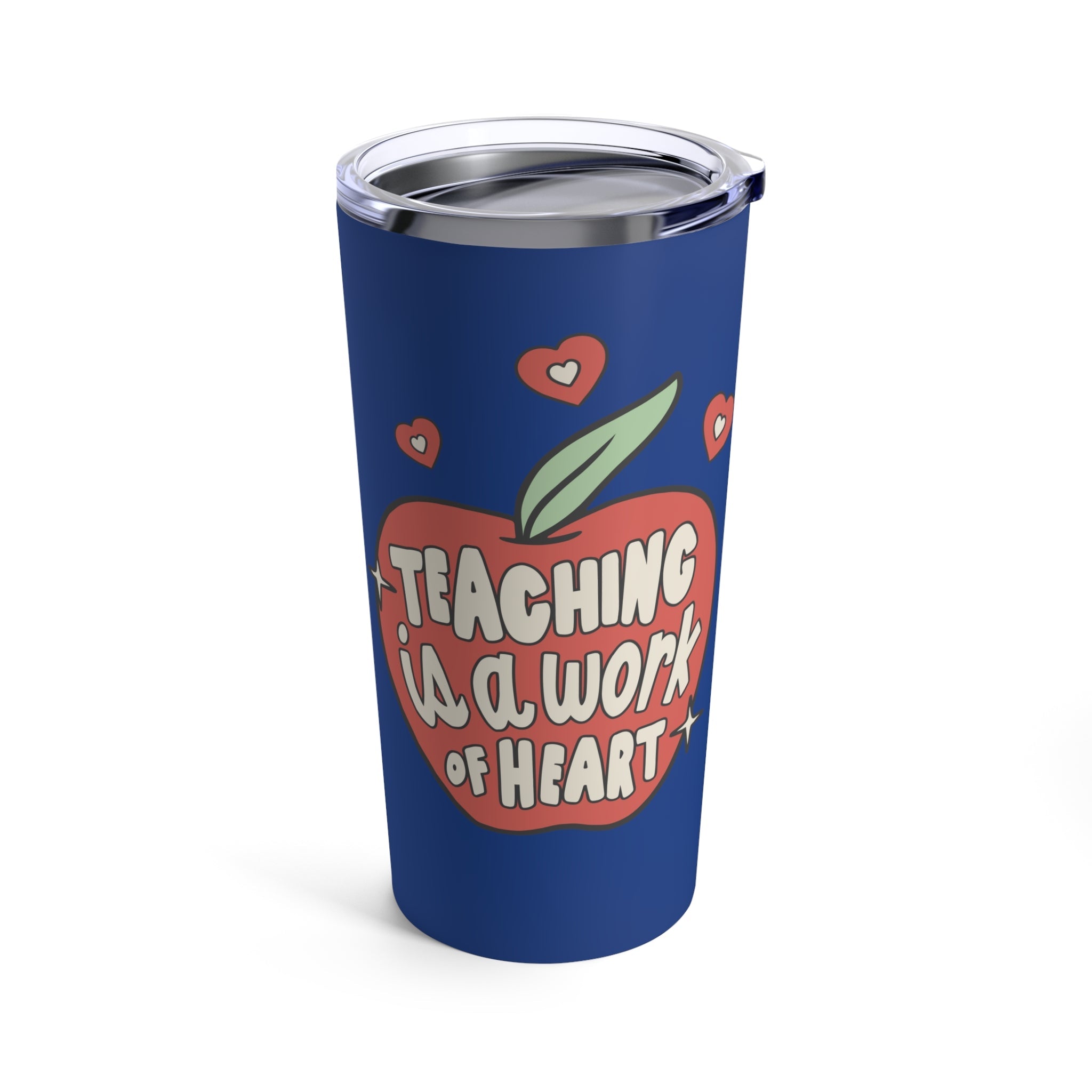 Teaching Is A Work Of Heart Stainless Steel Tumbler 20oz