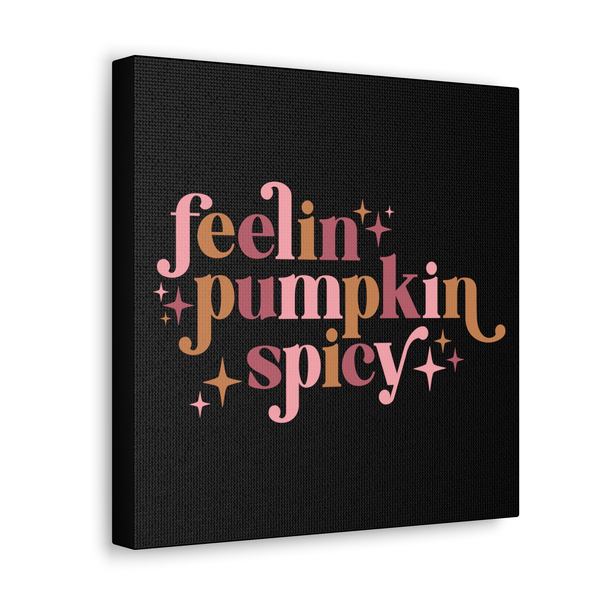 Feelin' Pumpkin Spicey Print Canvas Gallery Wrap