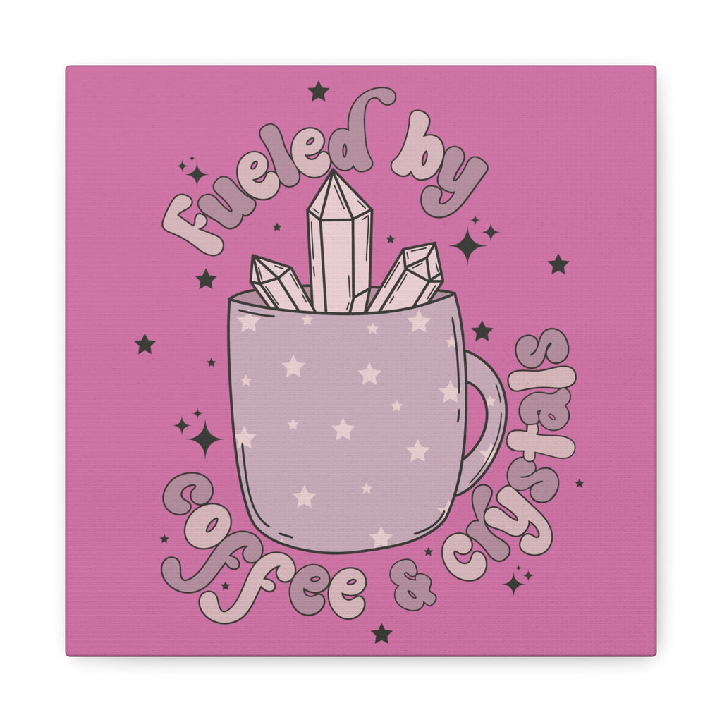 Fueled By Coffee And Crystals Canvas Gallery Wrap