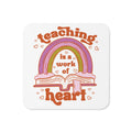 Teaching Is A Work Of Heart Cork-back coaster