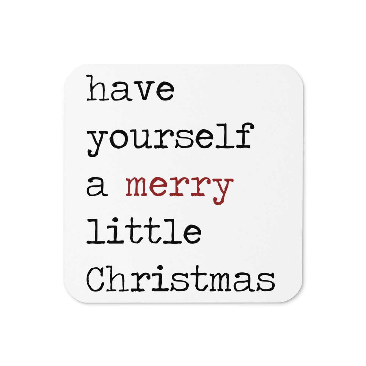 Have Yourself A Merry Litttle Christmas Cork-back Coaster