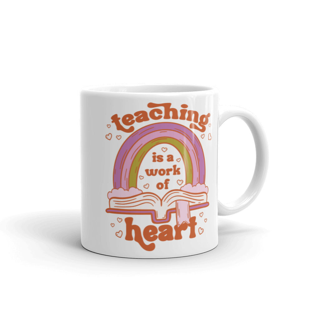 Teaching Is A Work Of Heart Mug