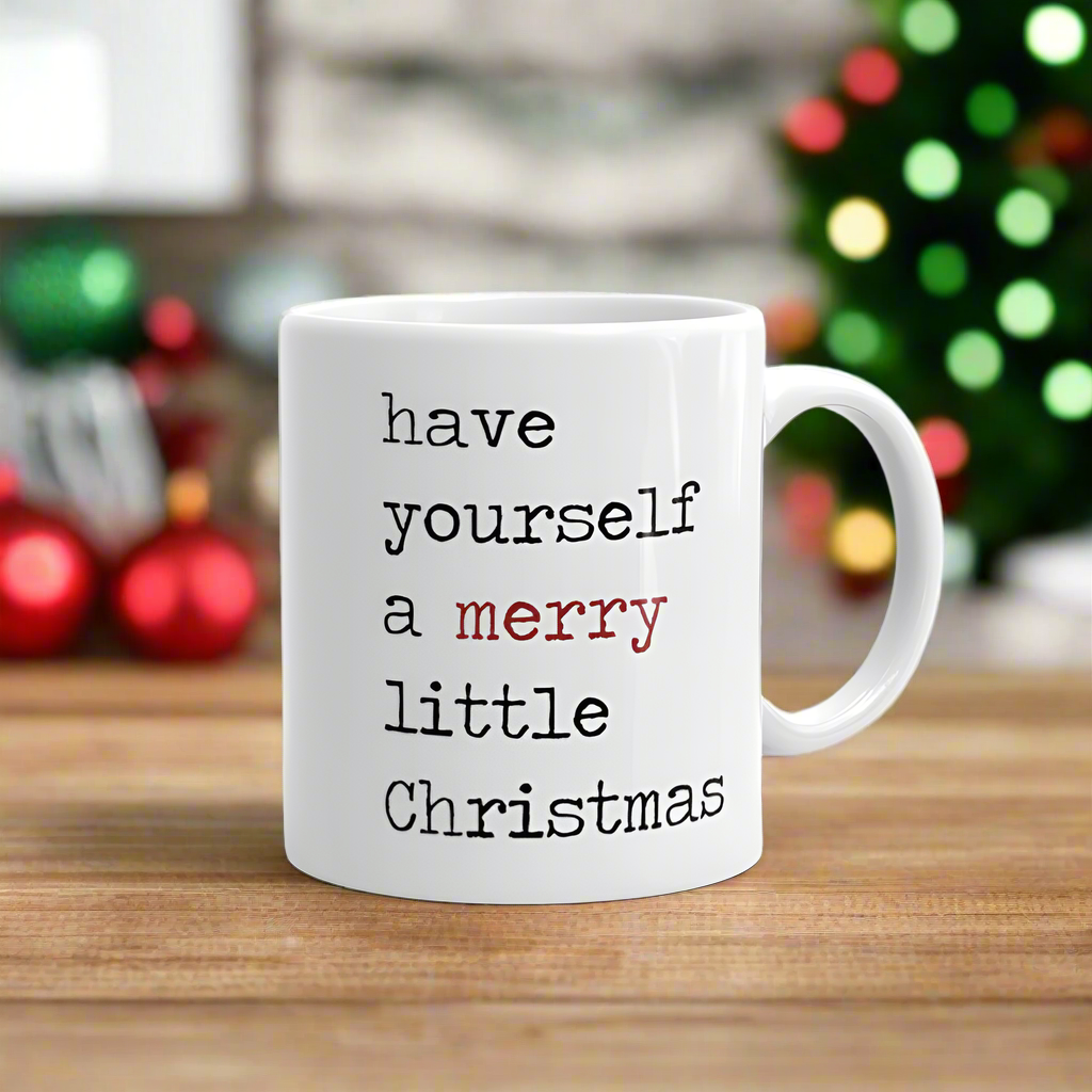 Have Yourself A Merry Little Christmas Glossy Coffee Mug